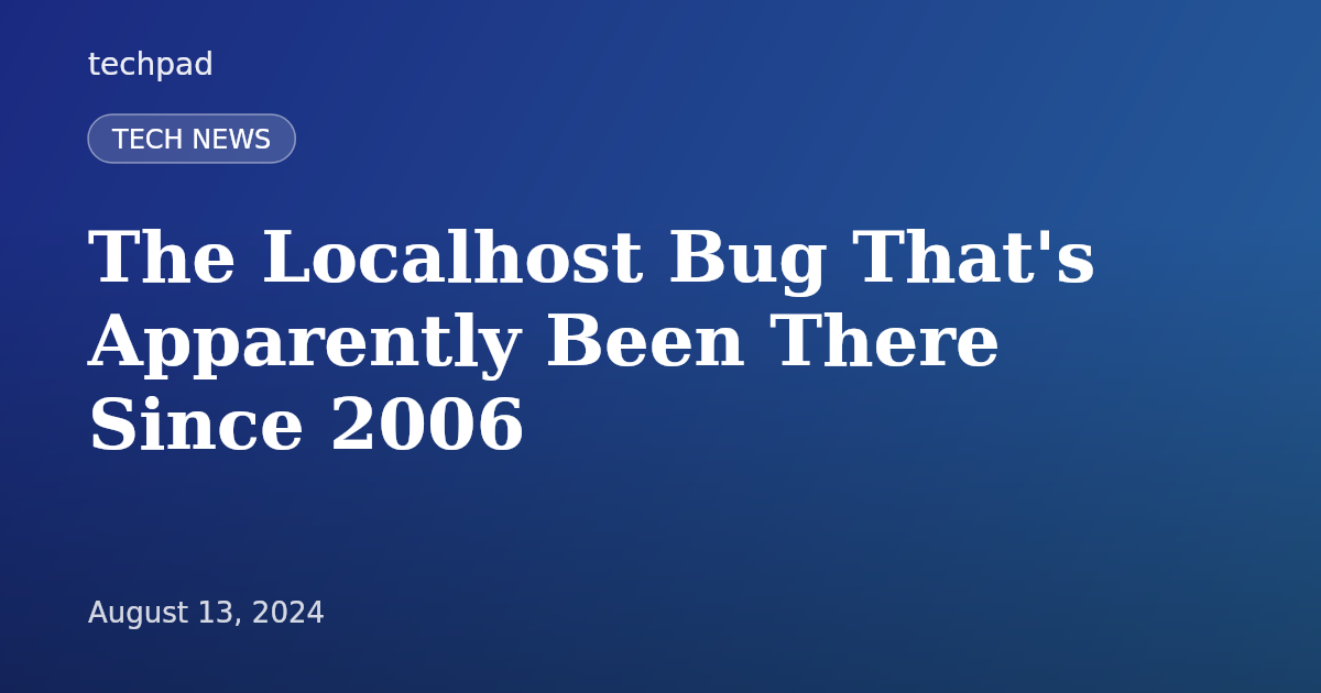 The Localhost Bug That's Apparently Been There Since 2006