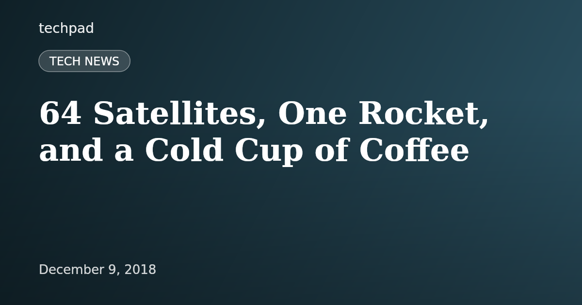 64 Satellites, One Rocket, and a Cold Cup of Coffee