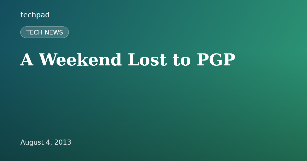 A Weekend Lost to PGP