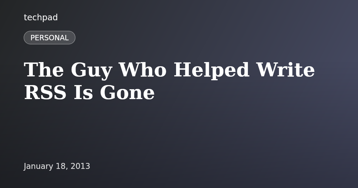 The Guy Who Helped Write RSS Is Gone