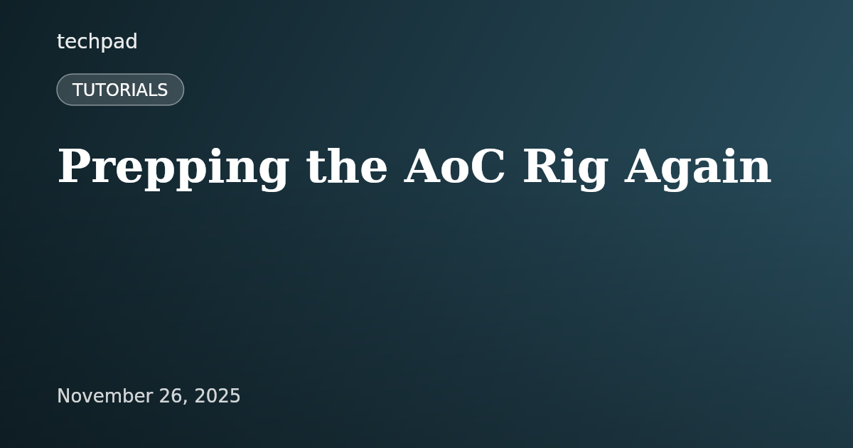 Prepping the AoC Rig Again