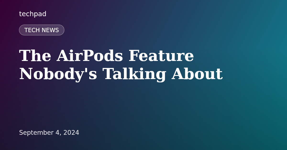 The AirPods Feature Nobody's Talking About