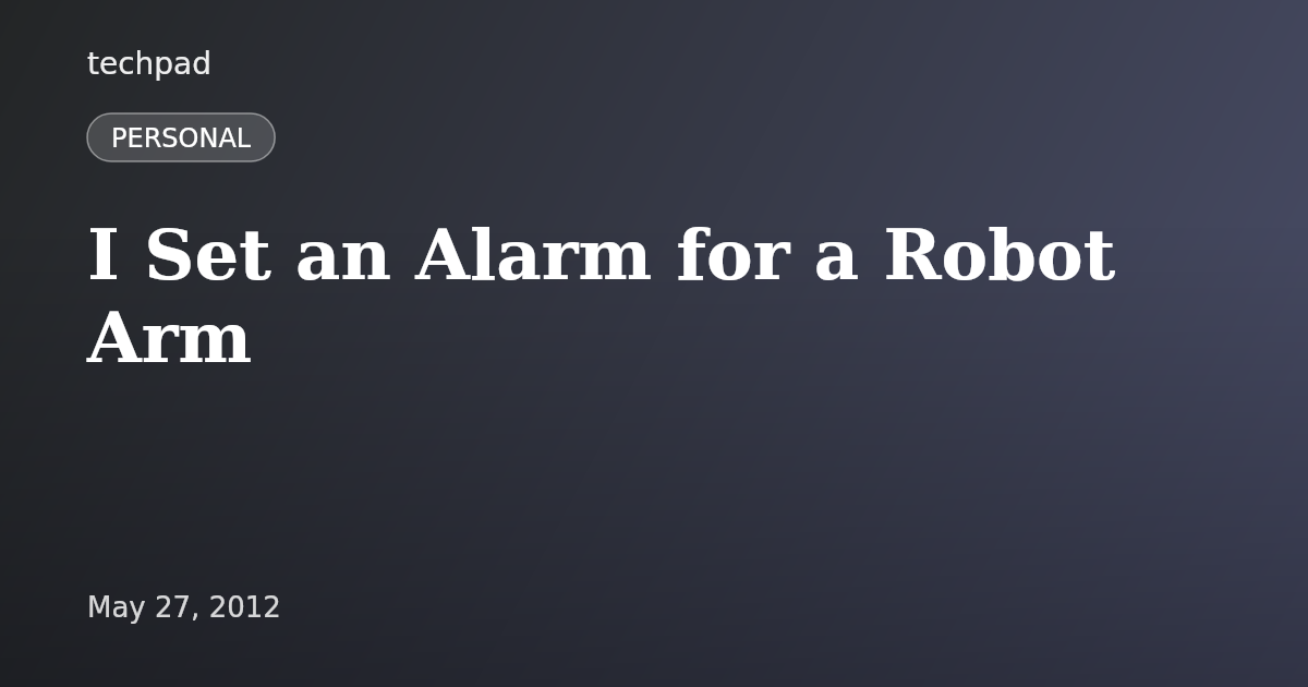 I Set an Alarm for a Robot Arm