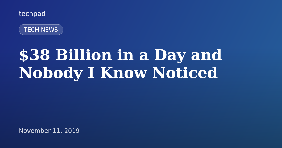 $38 Billion in a Day and Nobody I Know Noticed