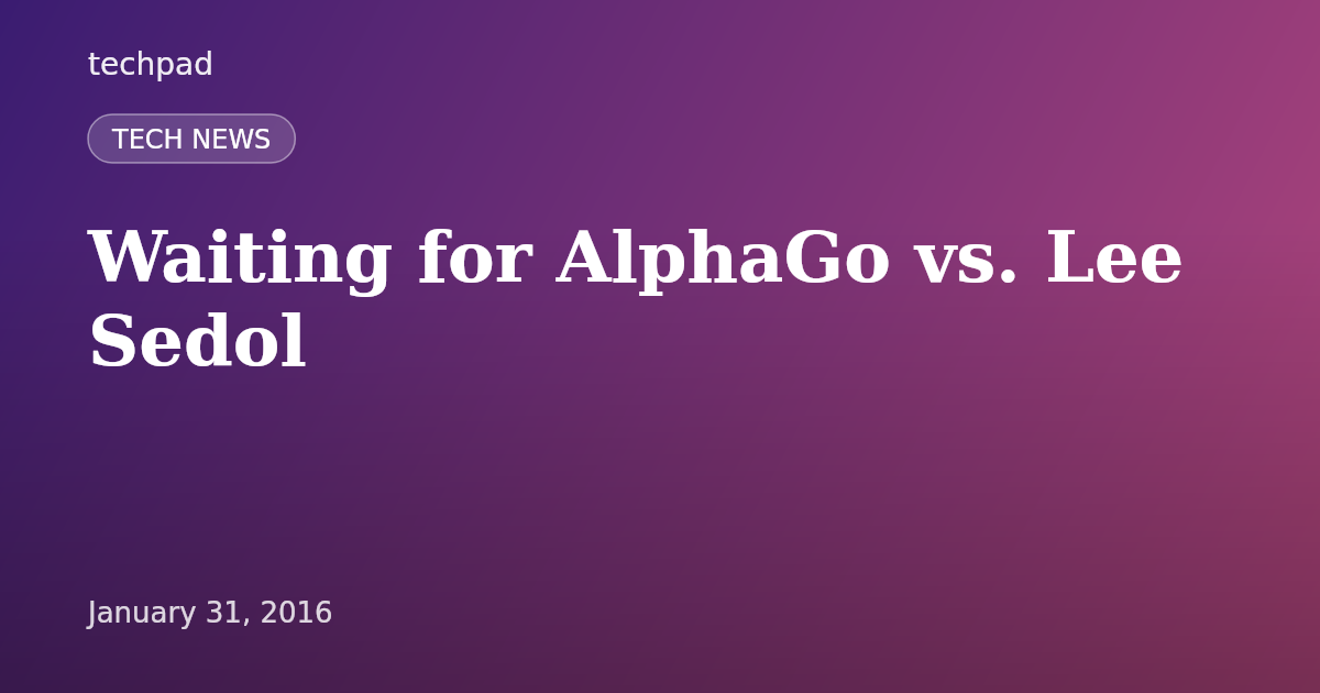 Waiting for AlphaGo vs. Lee Sedol
