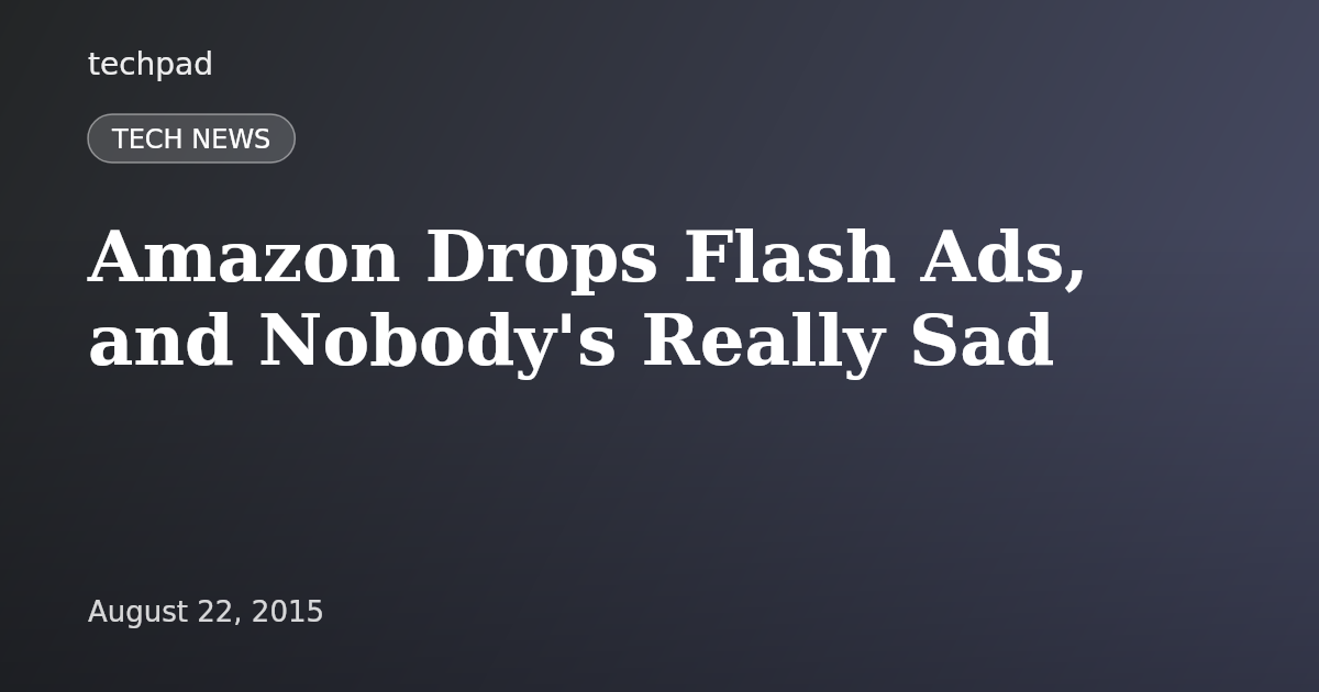 Amazon Drops Flash Ads, and Nobody's Really Sad