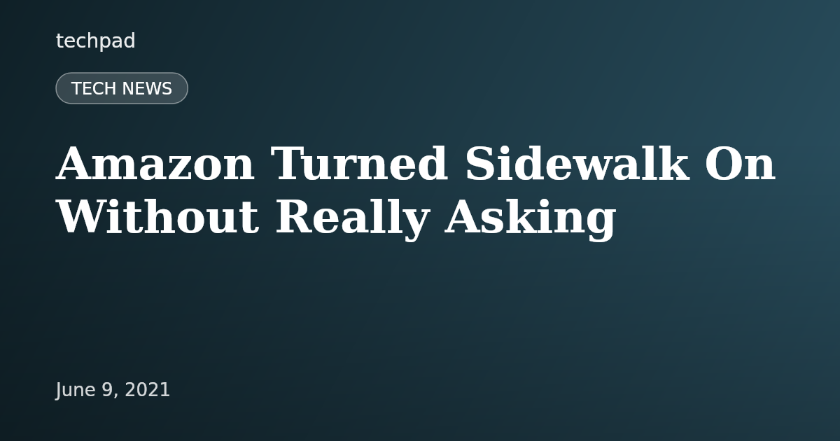Amazon Turned Sidewalk On Without Really Asking