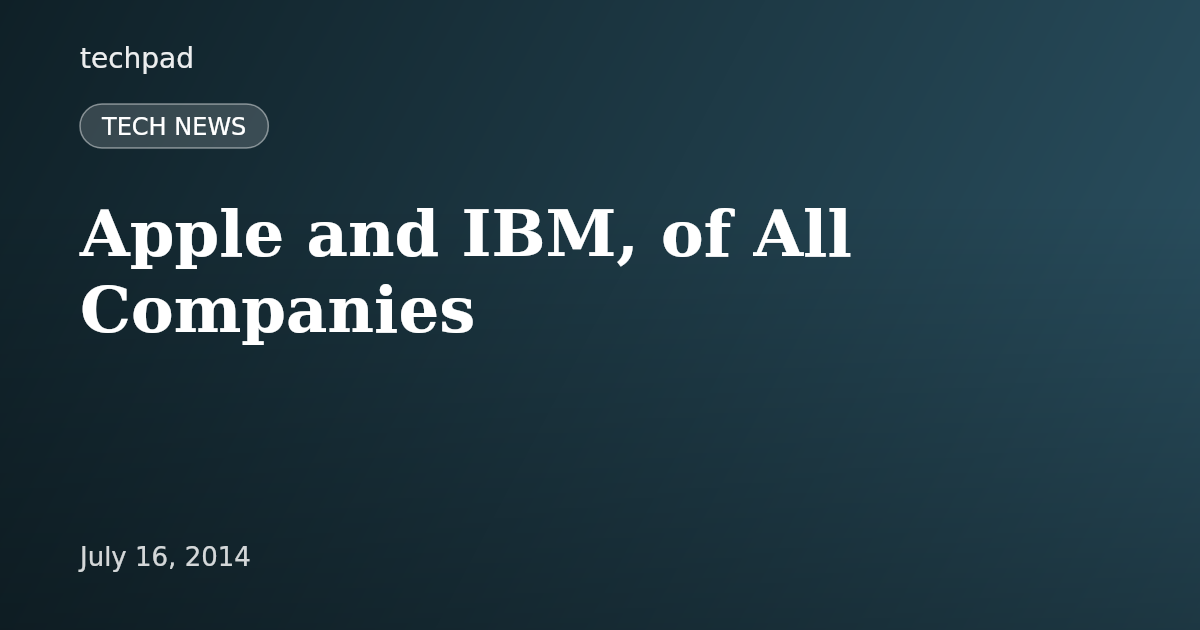 Apple and IBM, of All Companies