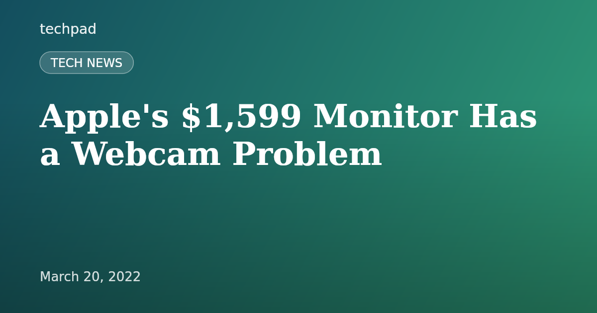Apple's $1,599 Monitor Has a Webcam Problem
