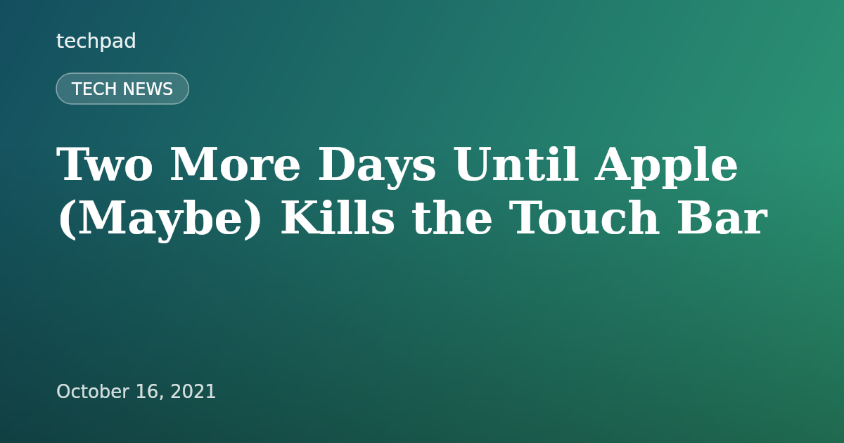 Two More Days Until Apple (Maybe) Kills the Touch Bar