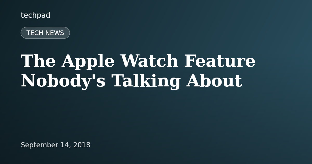 The Apple Watch Feature Nobody's Talking About