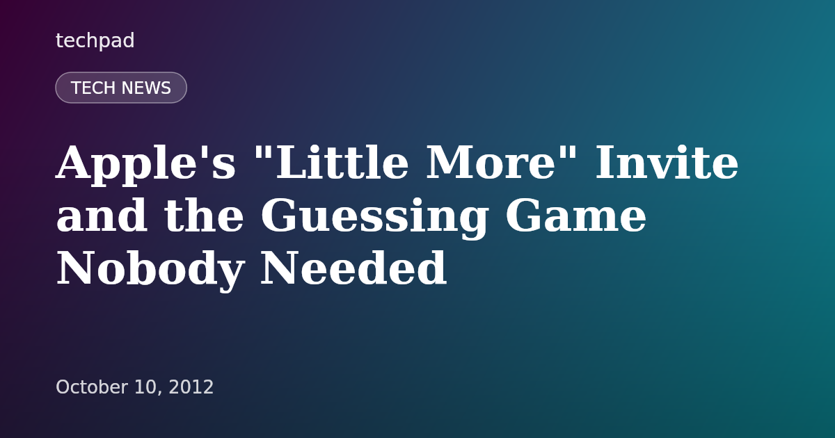 Apple's "Little More" Invite and the Guessing Game Nobody Needed