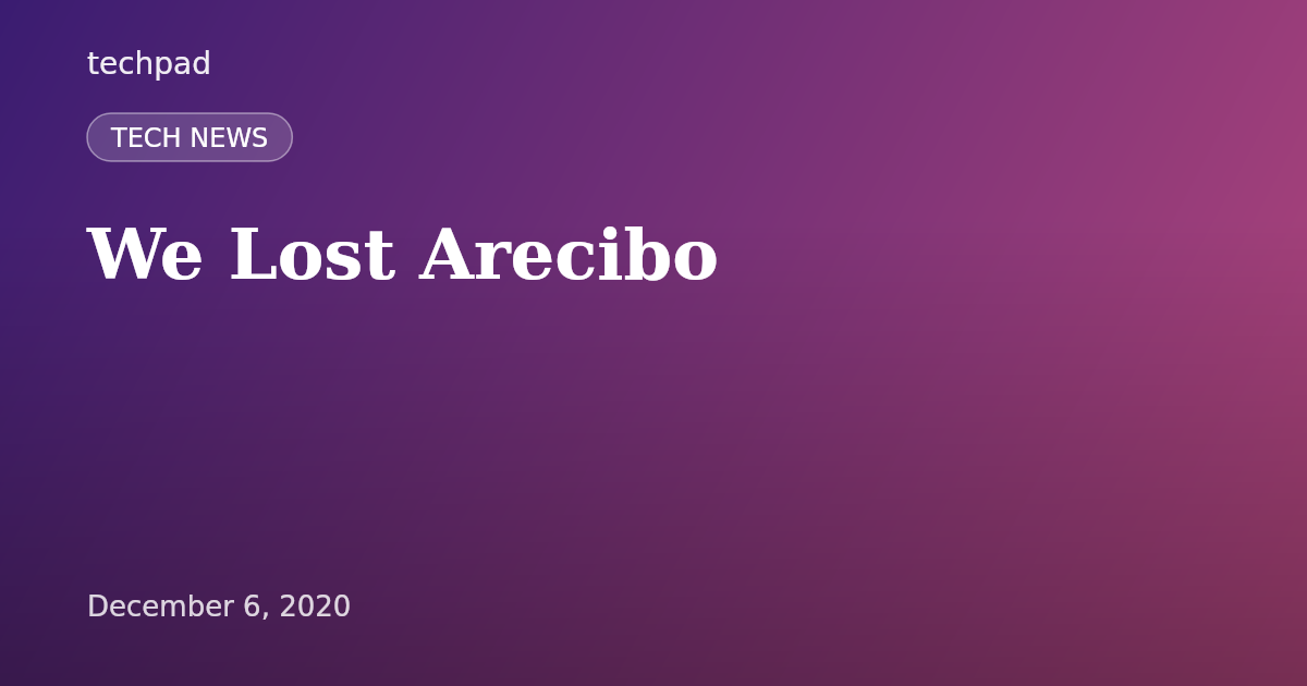 We Lost Arecibo
