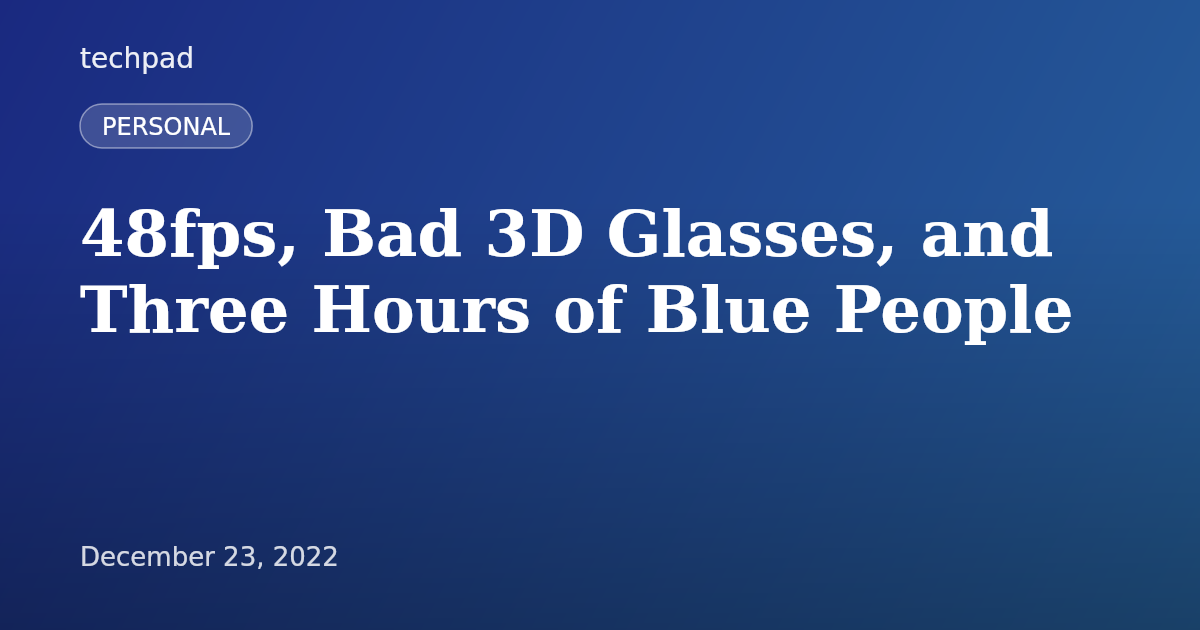 48fps, Bad 3D Glasses, and Three Hours of Blue People