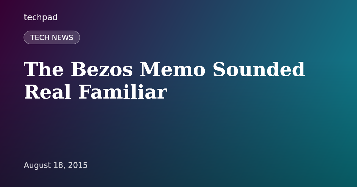 The Bezos Memo Sounded Real Familiar