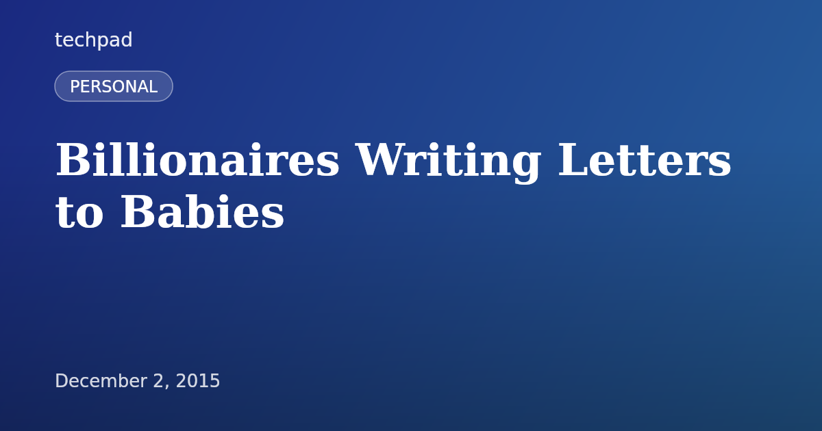 Billionaires Writing Letters to Babies