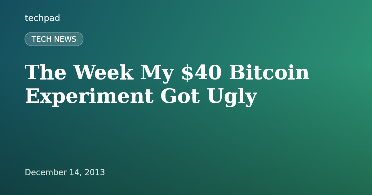 The Week My $40 Bitcoin Experiment Got Ugly
