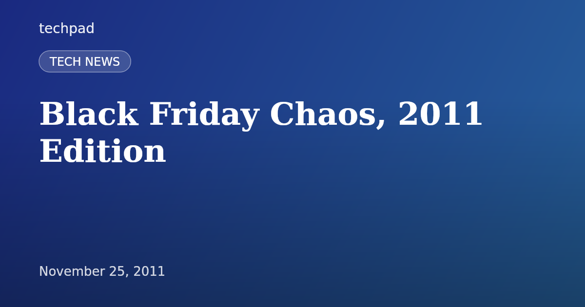 Black Friday Chaos, 2011 Edition