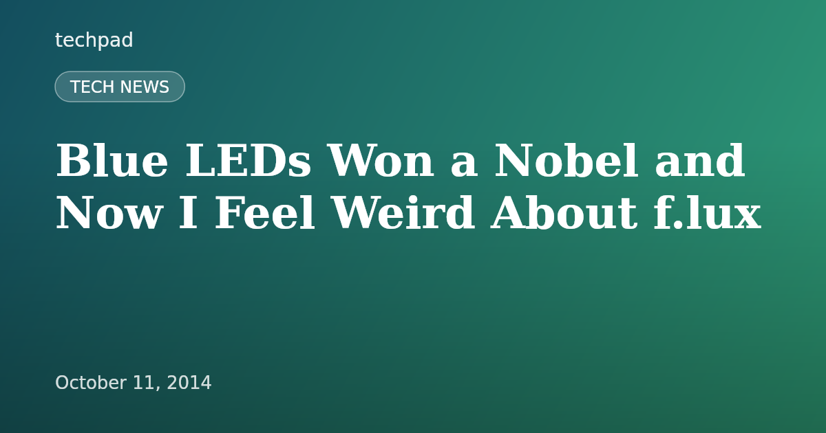 Blue LEDs Won a Nobel and Now I Feel Weird About f.lux