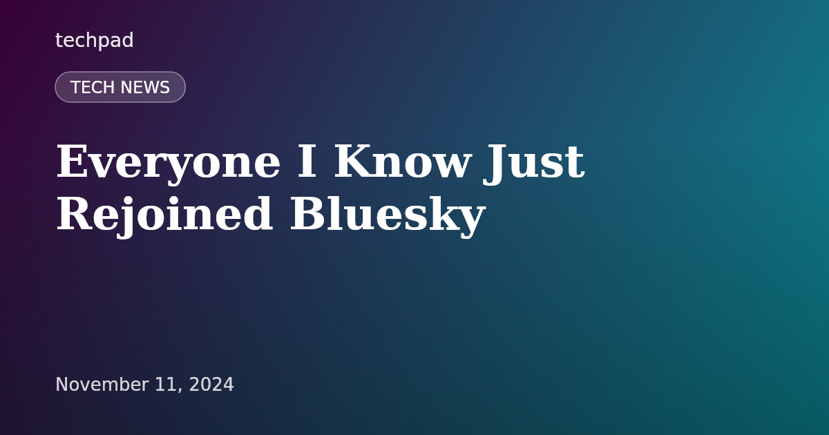 Everyone I Know Just Rejoined Bluesky