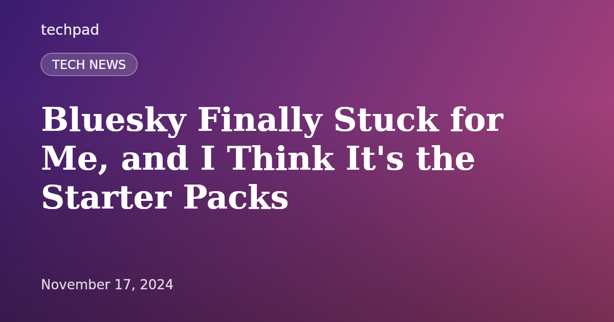 Bluesky Finally Stuck for Me, and I Think It's the Starter Packs