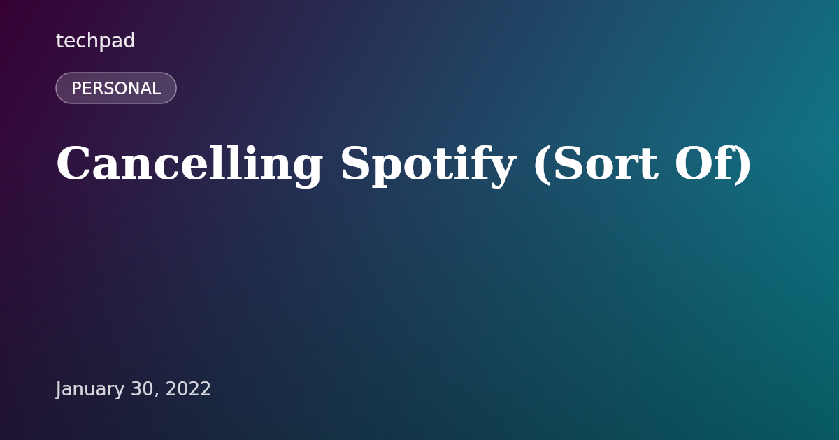 Cancelling Spotify (Sort Of)