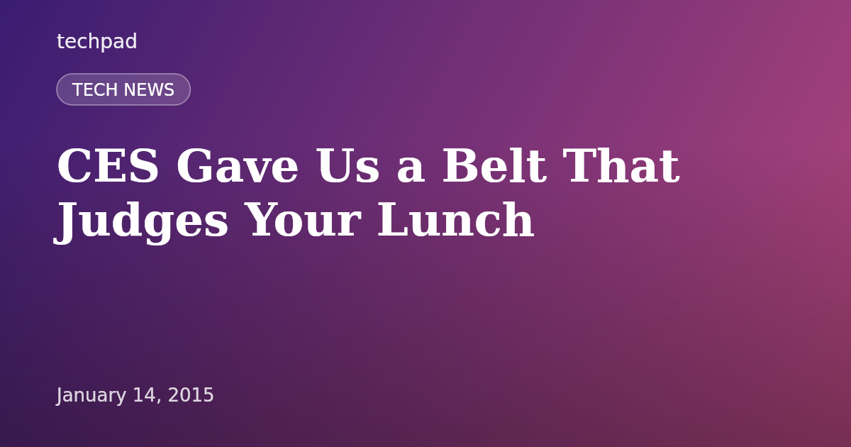 CES Gave Us a Belt That Judges Your Lunch