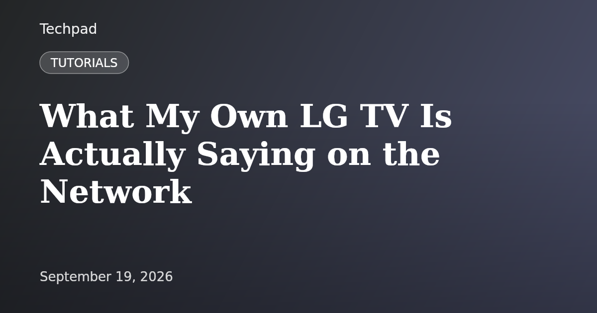 What My Own LG TV Is Actually Saying on the Network