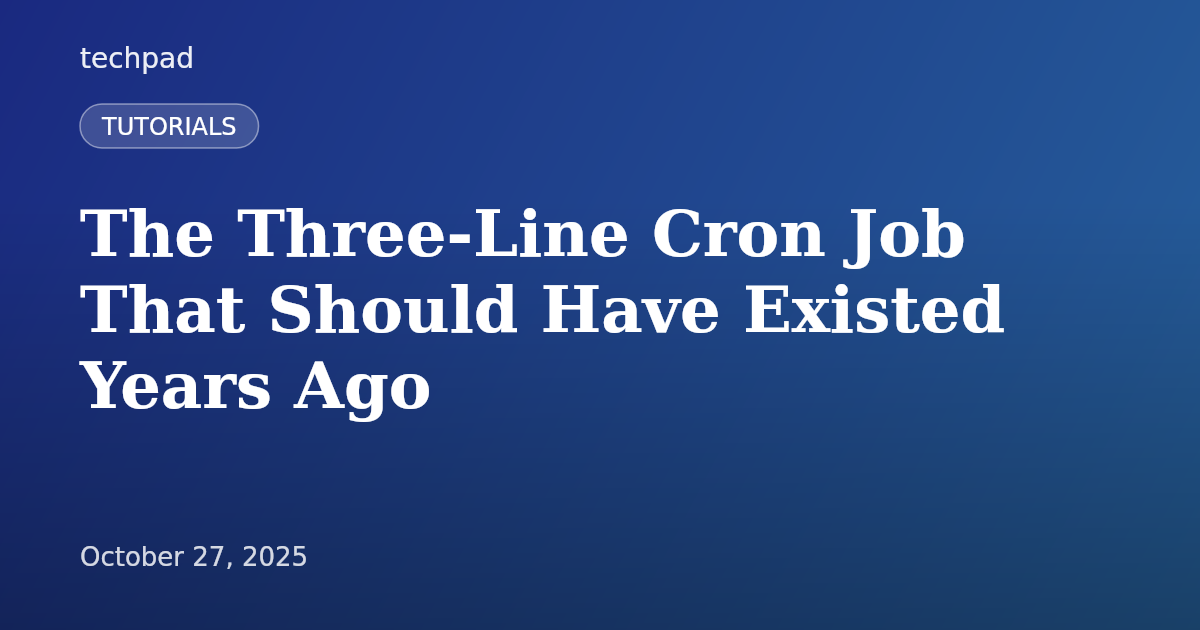 The Three-Line Cron Job That Should Have Existed Years Ago