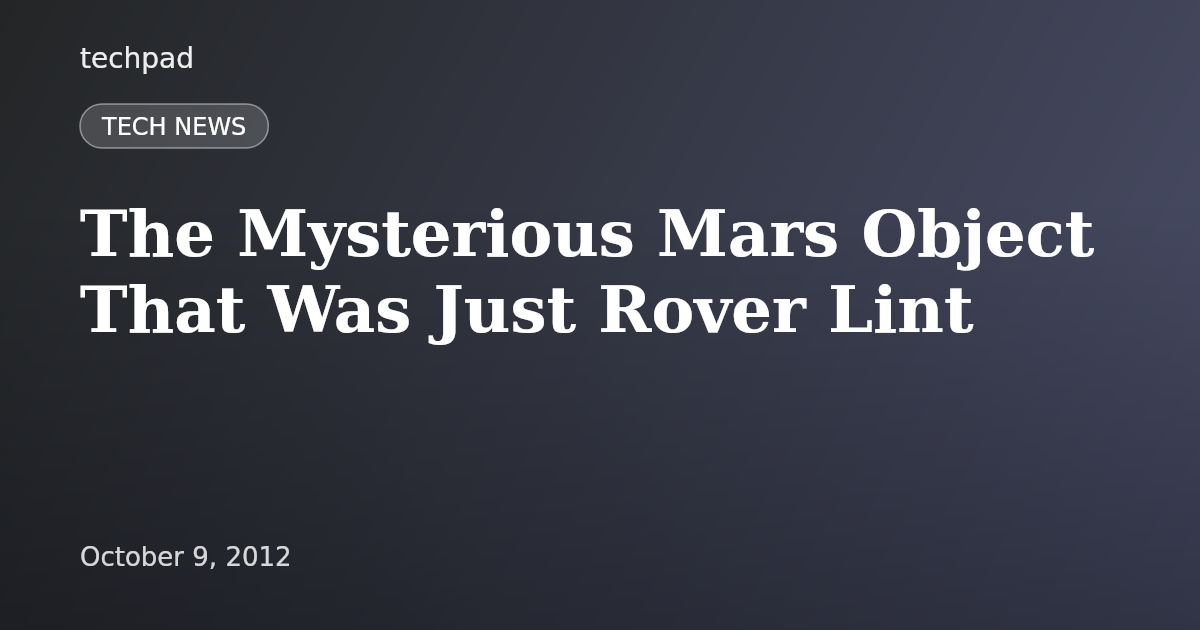 The Mysterious Mars Object That Was Just Rover Lint