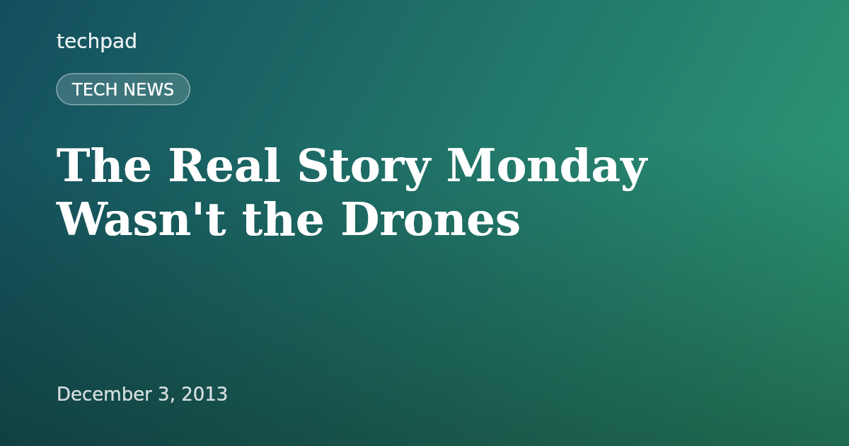 The Real Story Monday Wasn't the Drones