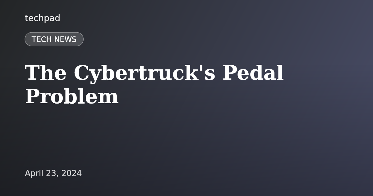 The Cybertruck's Pedal Problem