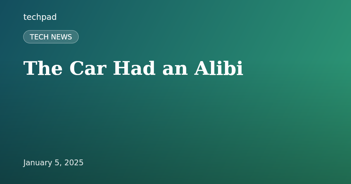 The Car Had an Alibi