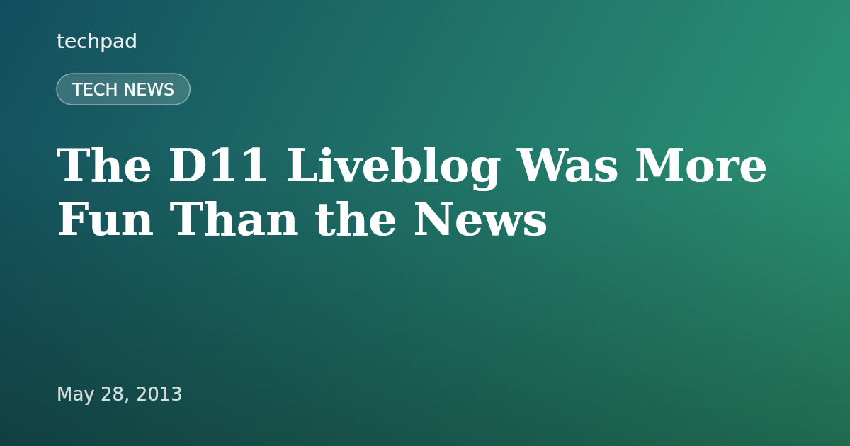 The D11 Liveblog Was More Fun Than the News
