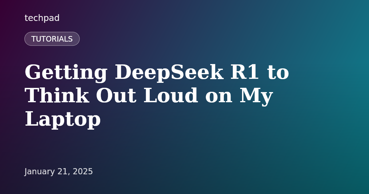 Getting DeepSeek R1 to Think Out Loud on My Laptop