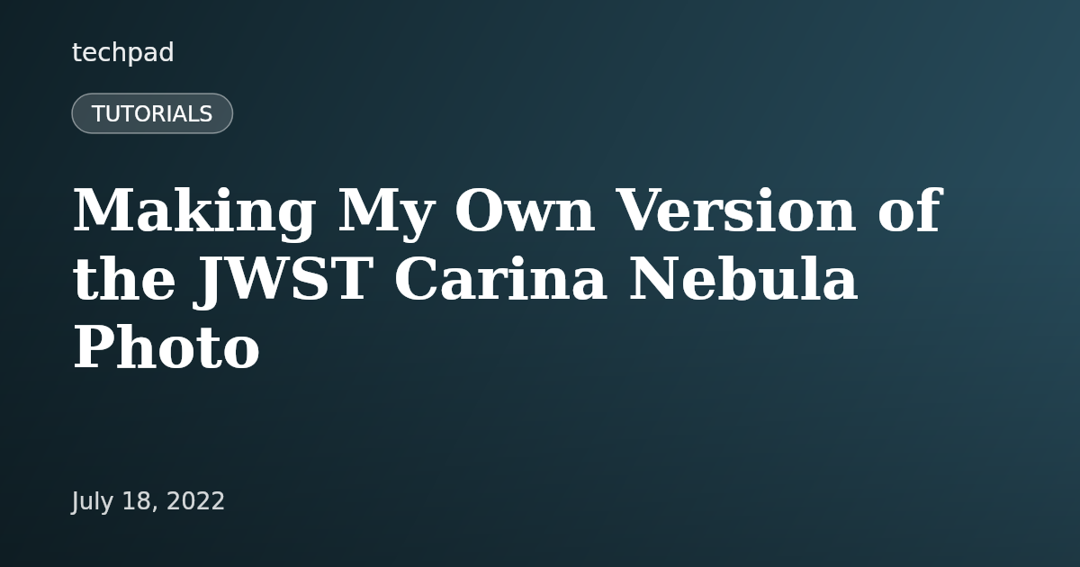 Making My Own Version of the JWST Carina Nebula Photo