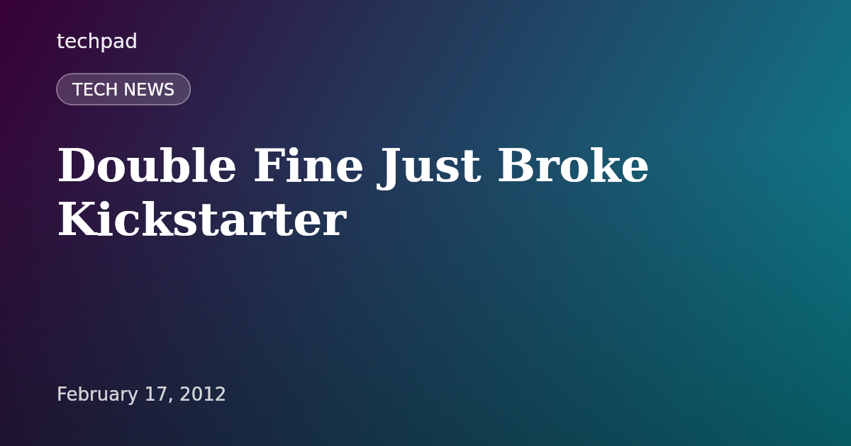 Double Fine Just Broke Kickstarter