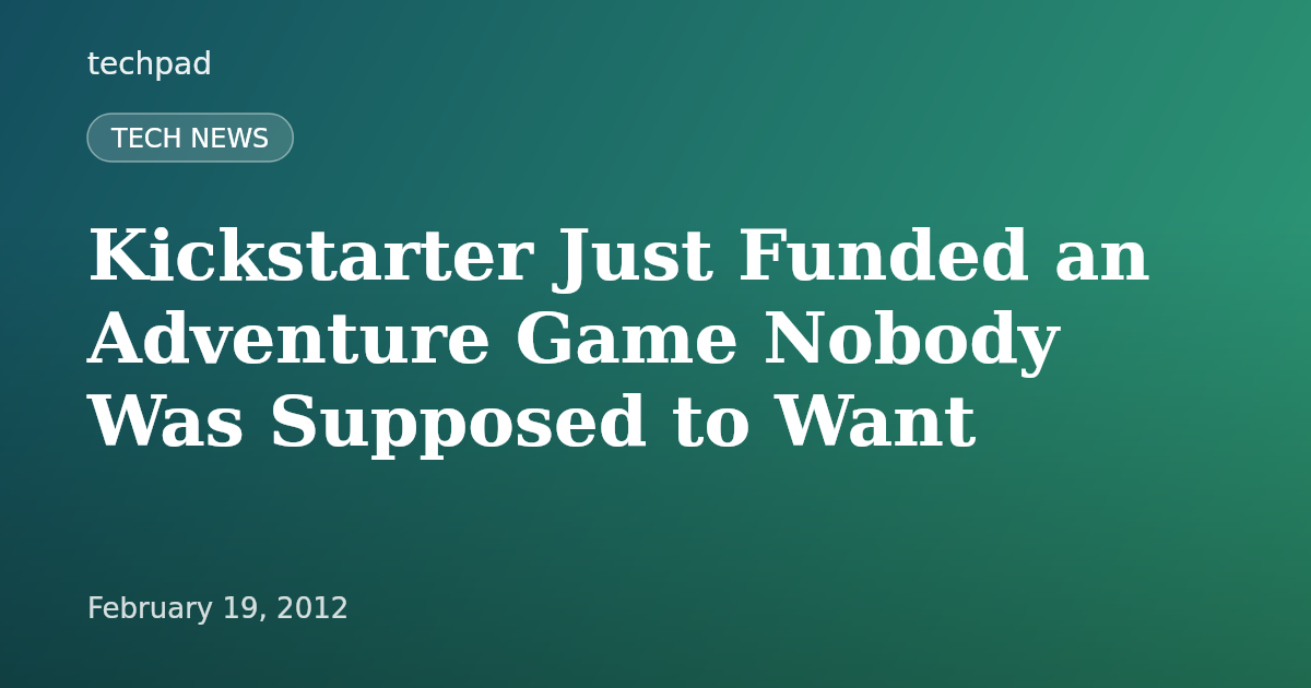 Kickstarter Just Funded an Adventure Game Nobody Was Supposed to Want