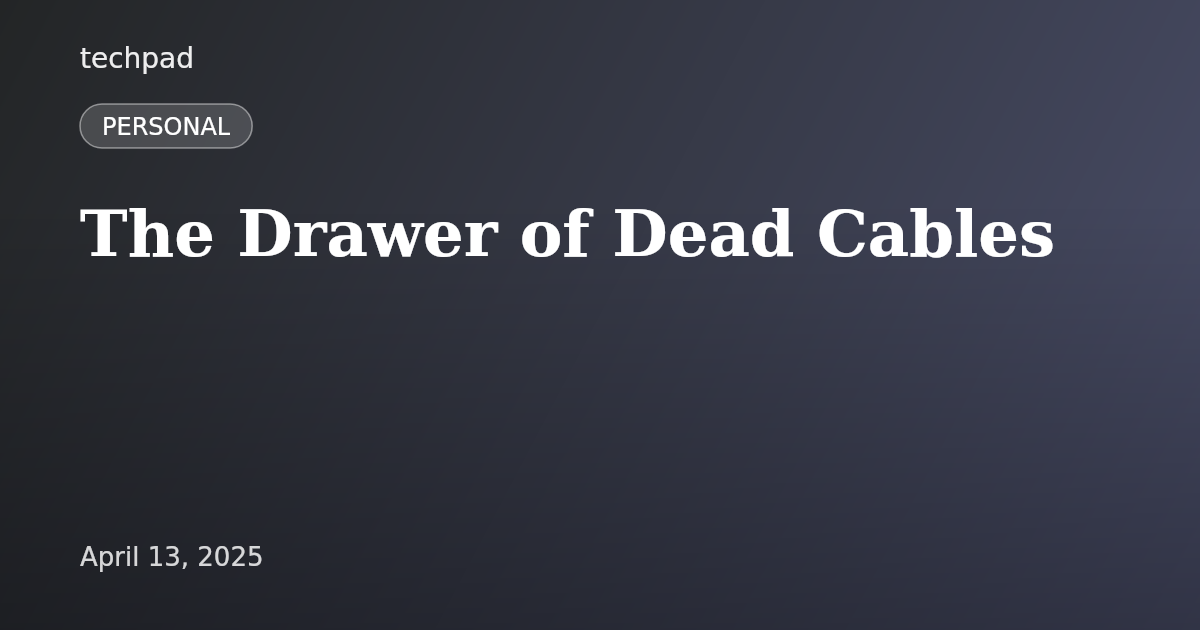 The Drawer of Dead Cables