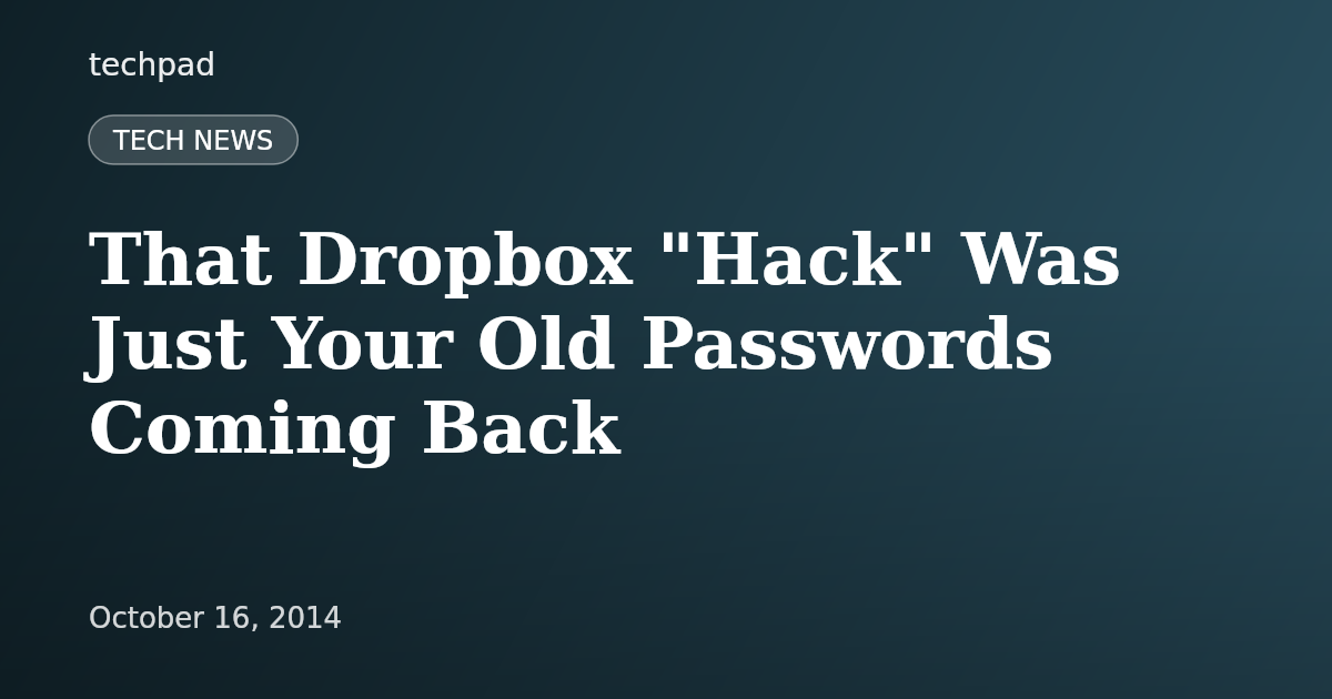 That Dropbox "Hack" Was Just Your Old Passwords Coming Back