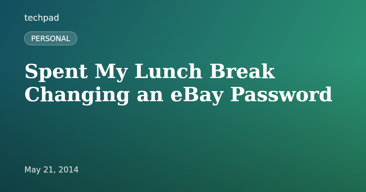 Spent My Lunch Break Changing an eBay Password