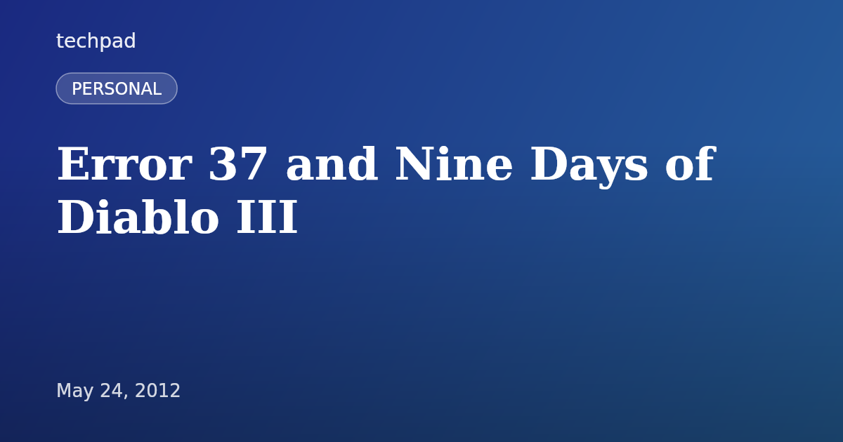 Error 37 and Nine Days of Diablo III