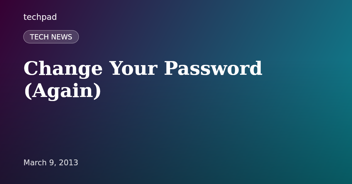 Change Your Password (Again)