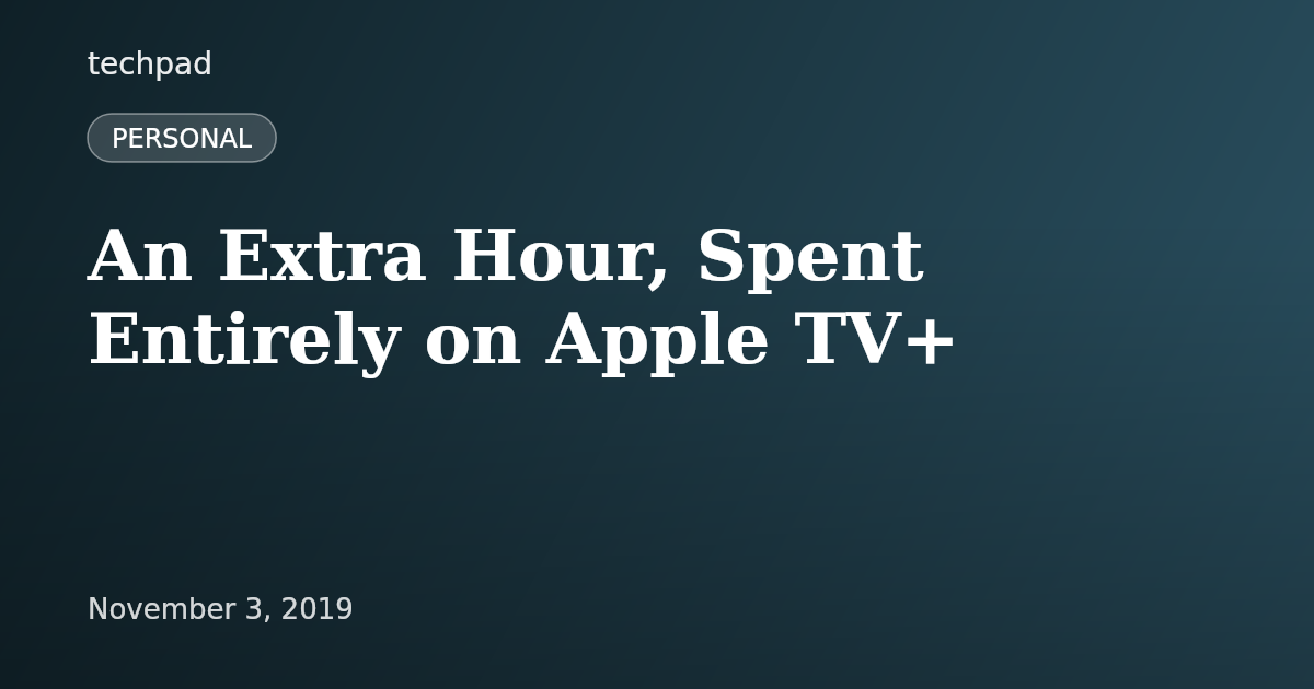 An Extra Hour, Spent Entirely on Apple TV+