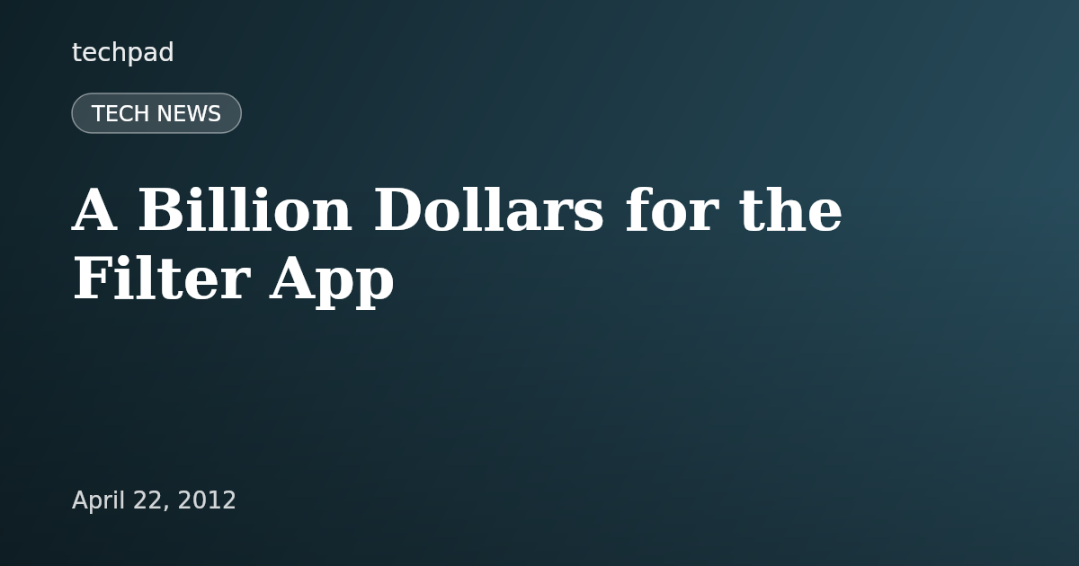 A Billion Dollars for the Filter App