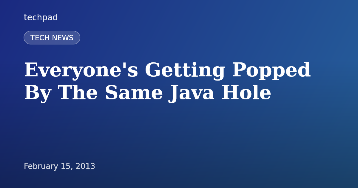 Everyone's Getting Popped By The Same Java Hole