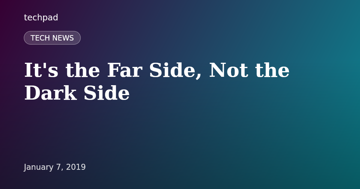 It's the Far Side, Not the Dark Side