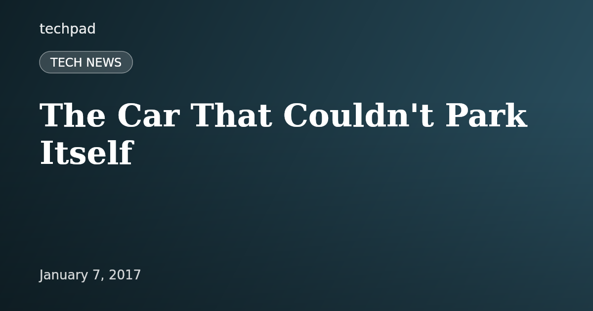 The Car That Couldn't Park Itself