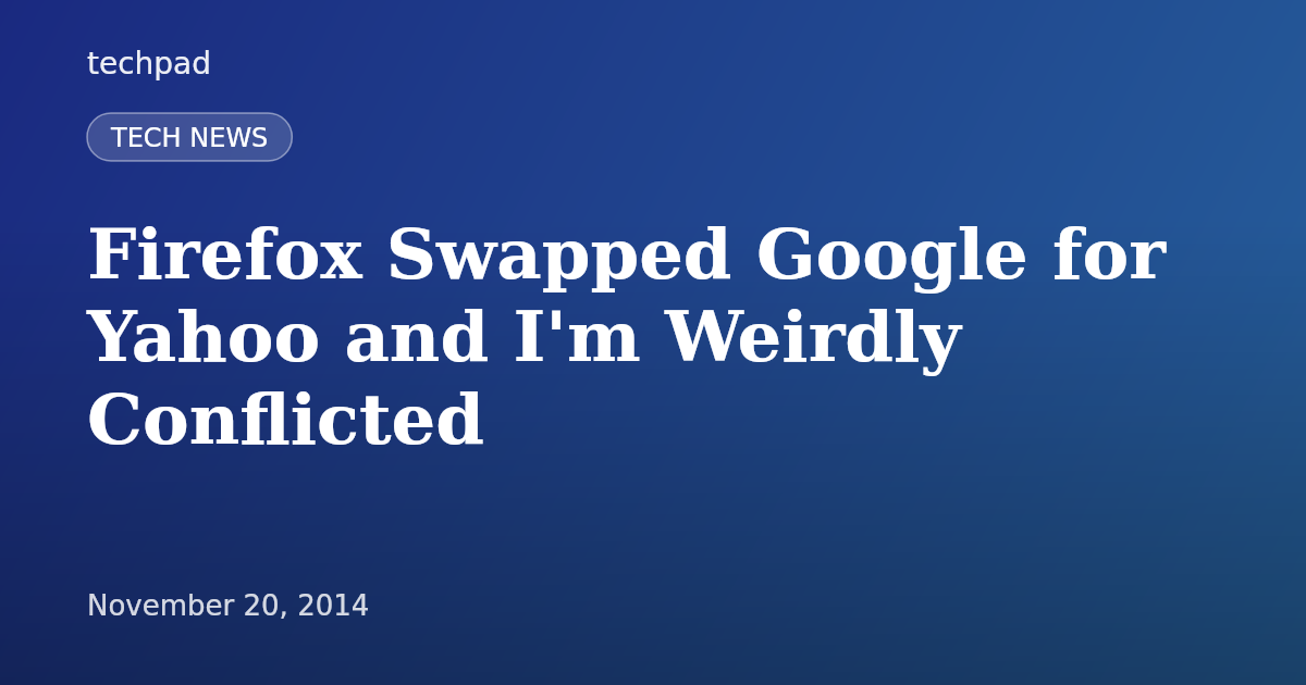 Firefox Swapped Google for Yahoo and I'm Weirdly Conflicted