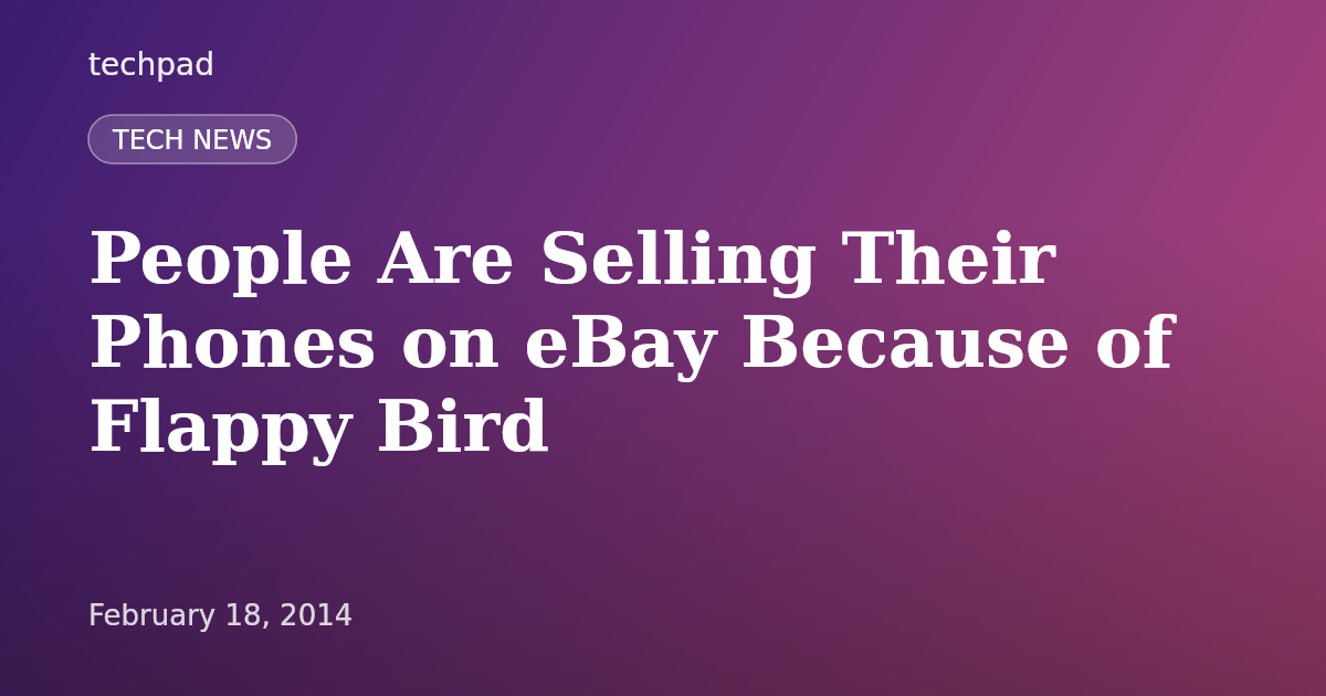 People Are Selling Their Phones on eBay Because of Flappy Bird